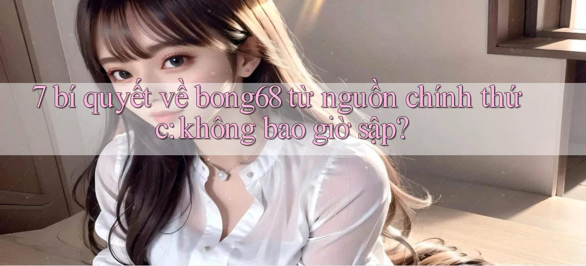 bong68   Tải Ứng Dụng Giải Trí   Game 2026