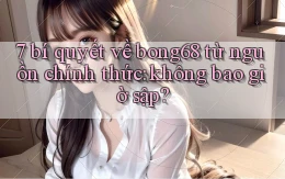 7 bí quyết về bong68 từ nguồn chính thức không bao giờ sập