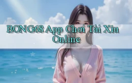 bong68 app chơi tài xỉu online