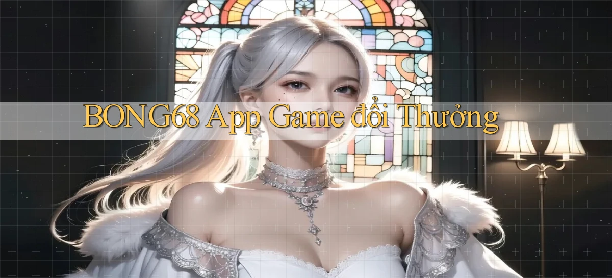 bong68   Tải Ứng Dụng Giải Trí   Game 2026