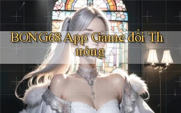 bong68 app game đổi thưởng