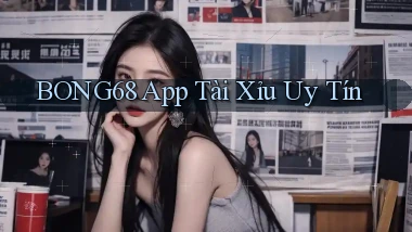 bong68 app tài xỉu uy tín