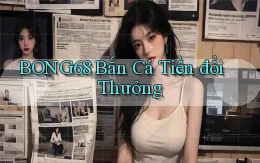 bong68 bắn cá tiền đổi thưởng