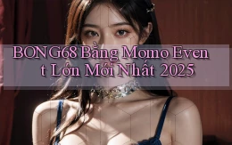 bong68 bằng momo event lớn mới nhất 2025