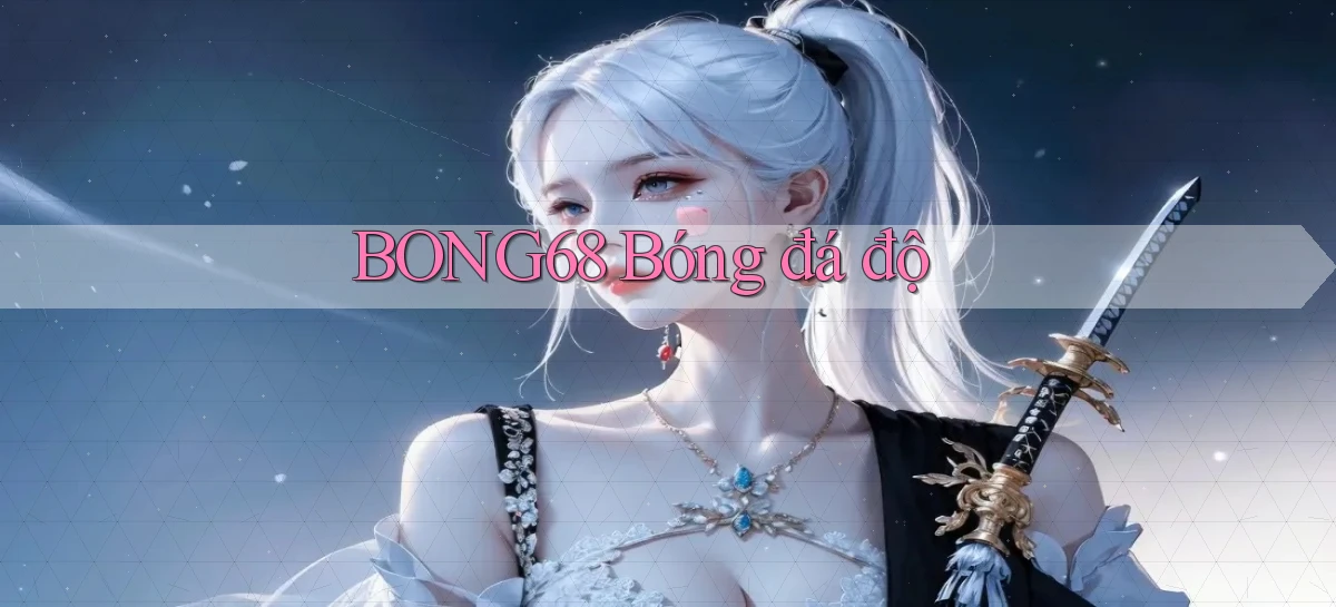 bong68 bóng đá độ