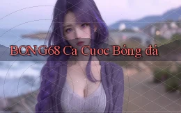 bong68 ca cuoc bóng đá