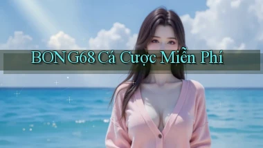 bong68 cá cược miễn phí