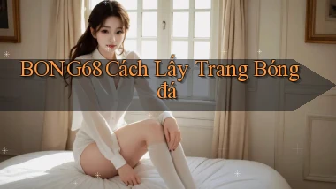 bong68 cách lấy trang bóng đá