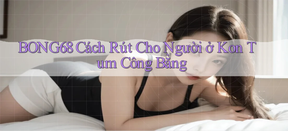 bong68   Tải Ứng Dụng Giải Trí   Game 2026