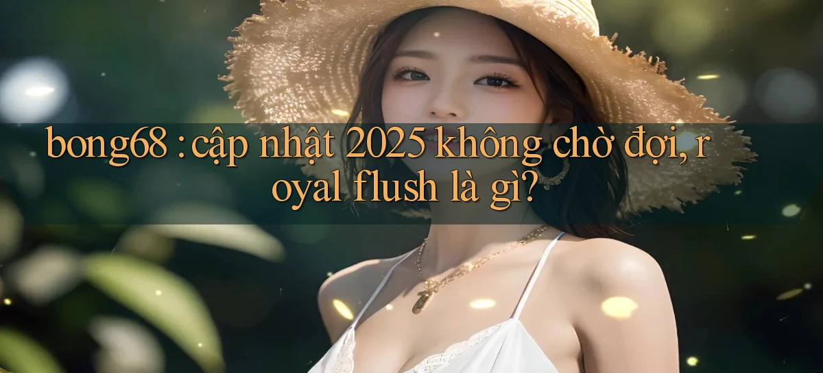 bong68   Tải Ứng Dụng Giải Trí   Game 2026