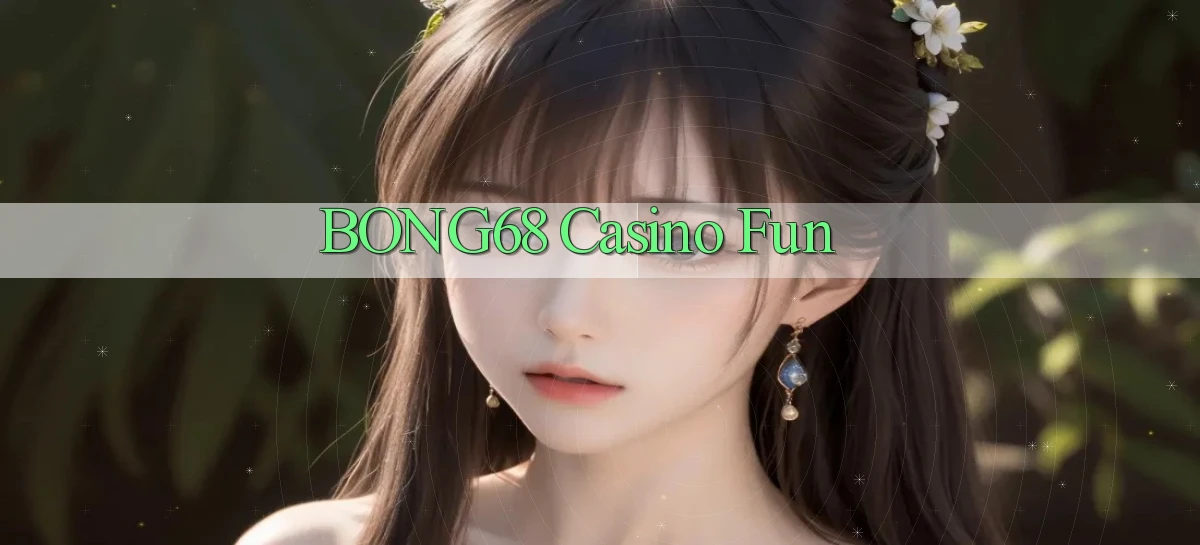 bong68 casino fun