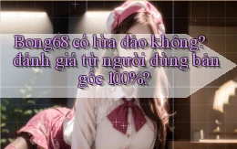 Bong68 có lừa đảo không đánh giá từ người dùng bản gốc 100%