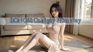 bong68 co ngày hôm nay