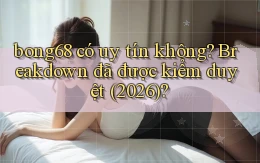 bong68 có uy tín không breakdown đã được kiểm duyệt (2026)