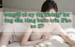 bong68 có uy tín không hướng dẫn từng bước trên iPhone 15