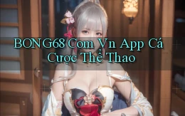 bong68 com vn app cá cược thể thao