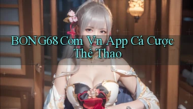 bong68 com vn app cá cược thể thao