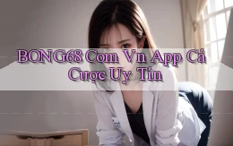 bong68 com vn app cá cược uy tín
