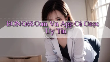 bong68 com vn app cá cược uy tín