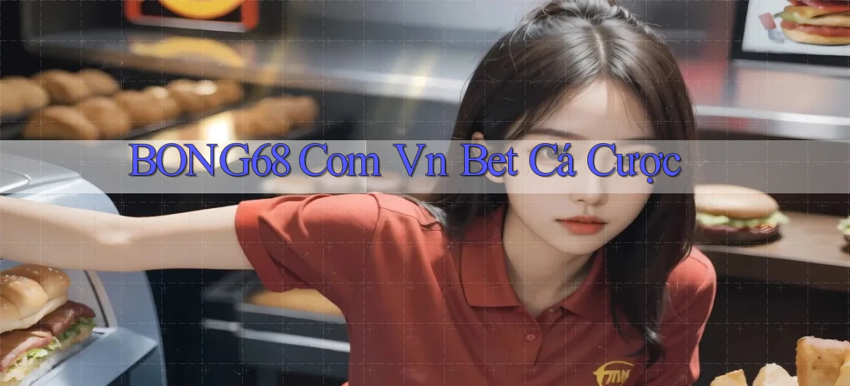 bong68 com vn bet cá cược