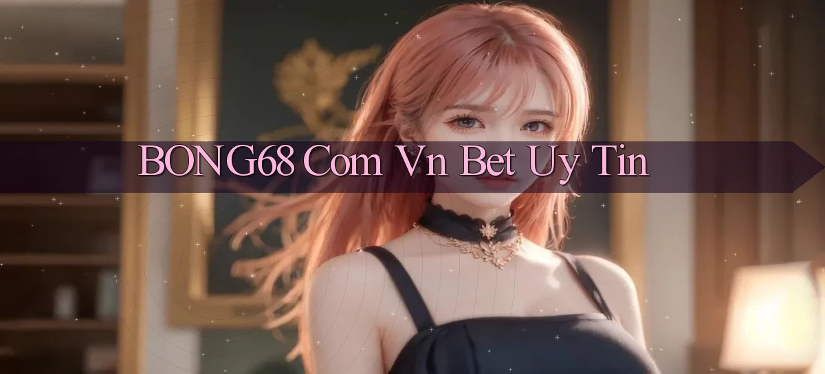 bong68   Tải Ứng Dụng Giải Trí   Game 2026