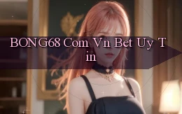 bong68 com vn bet uy tin