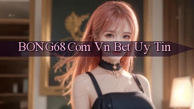 bong68 com vn bet uy tin