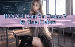 bong68 com vn casino việt nam online