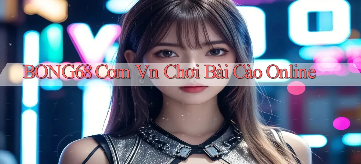 bong68   Tải Ứng Dụng Giải Trí   Game 2026
