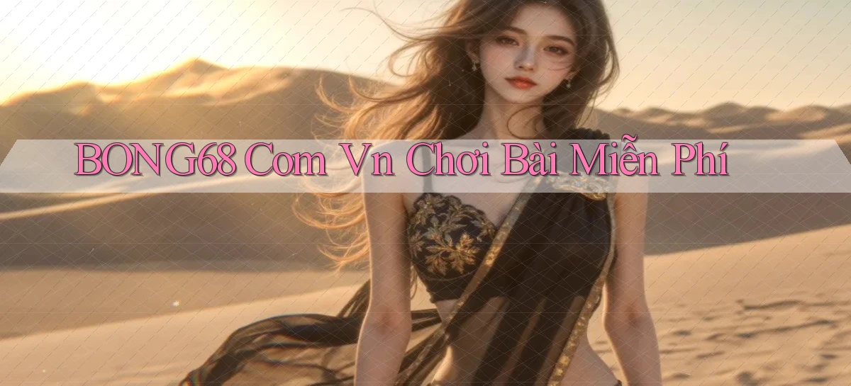 bong68 com vn chơi bài miễn phí