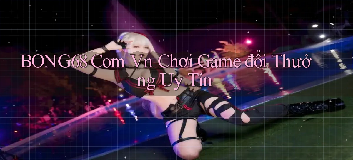 bong68   Tải Ứng Dụng Giải Trí   Game 2026