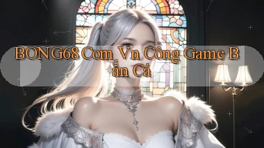 bong68 com vn cổng game bắn cá