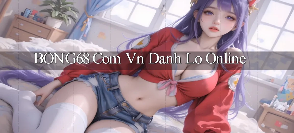 bong68 com vn danh lo online
