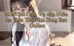 bong68 com vn đập niêu ăn tiền thật tại sòng bạc online