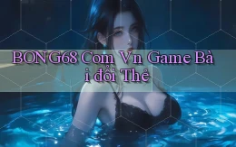 bong68 com vn game bài đổi thẻ