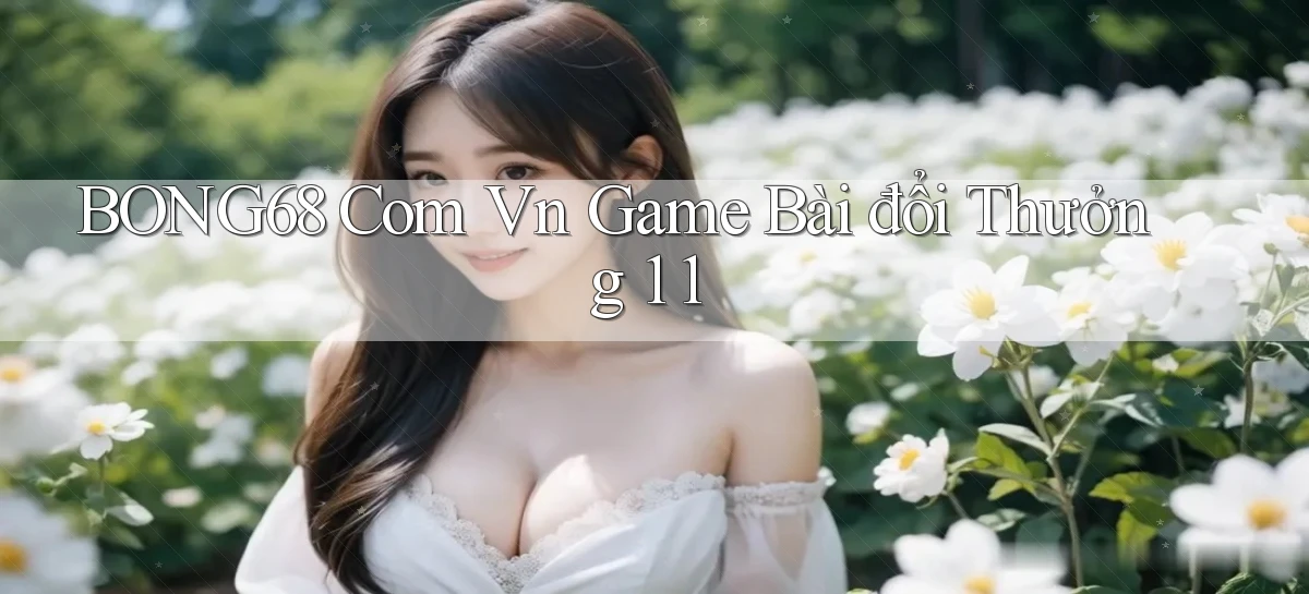 bong68 com vn game bài đổi thưởng 1 1