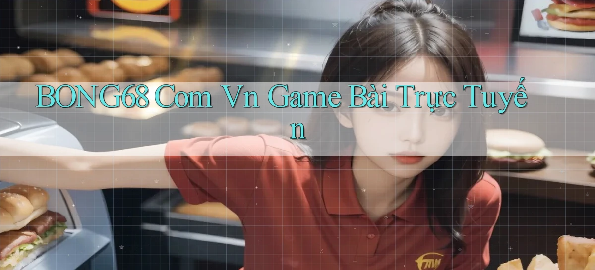 bong68   Tải Ứng Dụng Giải Trí   Game 2026