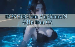 bong68 com vn game nổ hũ bắn cá