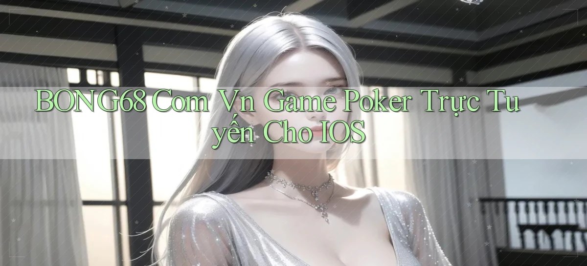 bong68   Tải Ứng Dụng Giải Trí   Game 2026