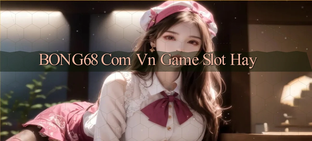 bong68   Tải Ứng Dụng Giải Trí   Game 2026