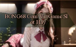 bong68 com vn game slot hay
