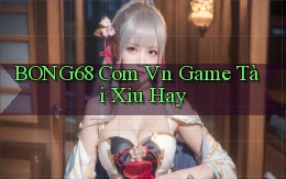 bong68 com vn game tài xỉu hay