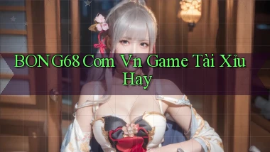bong68 com vn game tài xỉu hay