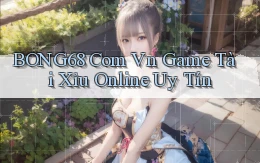 bong68 com vn game tài xỉu online uy tín