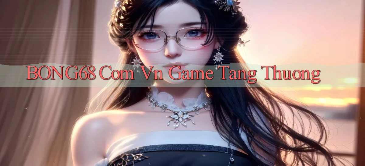 bong68 com vn game tang thuong