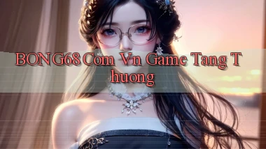 bong68 com vn game tang thuong