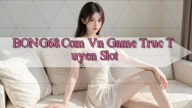bong68 com vn game truc tuyen slot