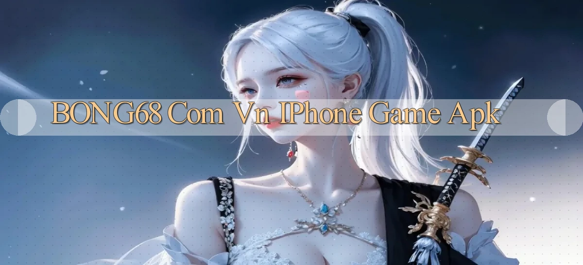 bong68 com vn iPhone game apk