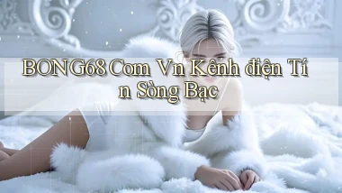 bong68 com vn kênh điện tín sòng bạc