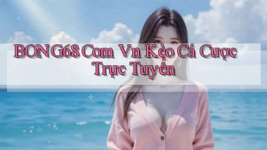 bong68 com vn kèo cá cược trực tuyến